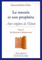 Le messie et son prophète - Aux origines de l'Islam, Tome 1 : De Qumrân à Muhammad