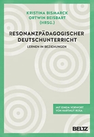 Resonanzpädagogischer Deutschunterricht - Lernen in Beziehungen. Mit einem Vorwort von Hartmut Rosa