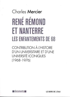 René Rémond et Nanterre, les enfantements de 68 - Contribution à l'histoire d'un universitaire et d'une université iconiques (1968-1976)