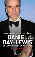 Daniel Day-Lewis - Ou Le Virtuose De La Demesure