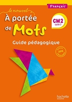 Le Nouvel A portée de mots - Français CM2 - Guide pédagogique - Edition 2017