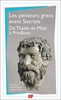 Penseurs grecs avant Socrate. De Thalès de Milet à Prodicos