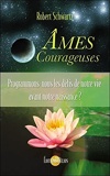 Âmes Courageuses - Programmons-nous les défis de notre vie avant notre naissance ?