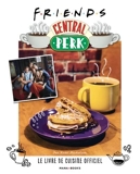 Friends Central Perk, le livre de cuisine officiel