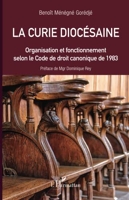 La curie diocésaine - Organisation et fonctionnement selon le Code de droit canonique de 1983