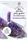 Le Petit Livre des pierres pour guérir les blessures émotionnelles - 20 Pierres Pour Retrouver La Paix Intérieure