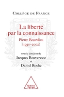La liberté par la connaissance - Pierre Bourdieu, 1930-2002