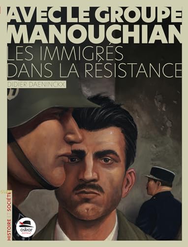 couverture de : Avec le groupe Manouchian: Les immigr&eacute;s dans la r&eacute;sistance