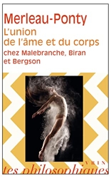 L'union de l'âme et du corps chez Malebranche, Biran et Bergson de Maurice Merleau-Ponty