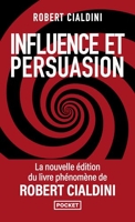 Influence et persuasion - 3e édition augmentée - Comprendre et maîtriser les mécanismes et les techniques de persuasion