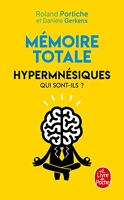 Mémoire totale - Hhypermnésiques - Pourquoi sont-ils des surdoués de la mémoire ?