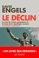 Le Declin - La crise de l'Union européenne et la chute de la République romaine - Analogies historiques