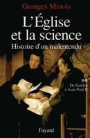 L'Eglise et la science - De Galilée à Jean-Paul II