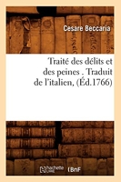 Traité des délits et des peines . Traduit de l'italien, (Éd.1766)
