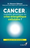Cancer - Maladie génétique ou crise énergétique cellulaire ?