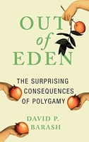 Out of Eden - The Surprising Consequences of Polygamy