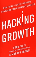 Hacking Growth - How Today's Fastest-Growing Companies Drive Breakout Success