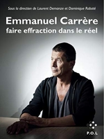 Emmanuel Carrère - Faire effraction dans le réel