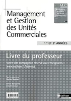 Management Et Gestion Des Unites Commerciales Bts Muc 1re Et 2e Annees - Livre Du Professeur 2010