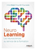 Neurolearning - Les neurosciences au service de la formation: LES NEUROSCIENCES AU SERVICE DE LA FORMATION