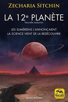 La 12e planète - Les Sumériens l'annonçaient, la science vient de la redécouvrir