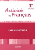 Activités de Français 1re Bac Pro - Livre professeur - Ed. 2013 - Hachette Éducation - 01/08/2013