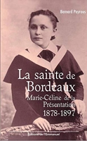 La sainte de Bordeaux - Marie-Céline de la Présentation (1878-1897)