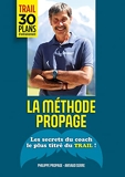 La méthode Propage - Les secrets du coach le plus titré du trail