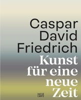 Caspar David Friedrich Kunst fUr eine neue Zeit /allemand