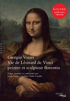 Vie de Léonard de Vinci par Vasari - Edition critique et nouvelle traduction commentée