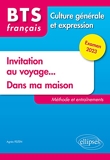 BTS français Culture générale et expression - Invitation au voyage ; Dans ma maison: Méthodes et entraînements