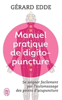 Manuel pratique de digitopuncture - Santé et vitalité par l'automassage des points d'acupuncture traditionnels chinois
