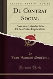 Du Contrat Social - Avec une Introduction Et des Notes Explicatives (Classic Reprint) - Forgotten Books - 24/08/2018
