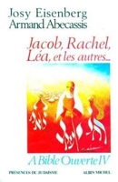 A Bible ouverte, tome 4 - Jacob, Rachel, Léa et les autres