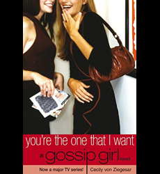 You're the one that I want : : a Gossip Girl novel /