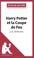 Harry Potter et la Coupe de feu de J. K. Rowling (Fiche de lecture) Résumé complet et analyse détaillée de l'oeuvre