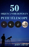 50 Objets à voir depuis un petit télescope - Read Publishing - 24/05/2017