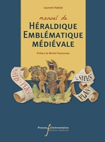 Manuel de héraldique emblématique médiévale - Préface de Michel Pastoureau