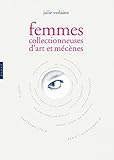 Femmes collectionneuses d'art et mécènes, de 1880 à nos jours