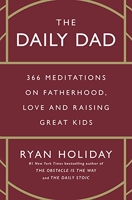 The Daily Dad - 366 Meditations on Parenting, Love, and Raising Great Kids