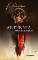 Aeternia - Tome 01 - La marche du prophète