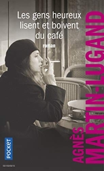 Les gens heureux lisent et boivent du café d'Agnès Martin-Lugand
