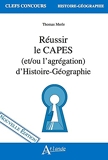 Réussir le CAPES (et/ou l'agrégation) d'Histoire-Géographie - Nouvelle édition