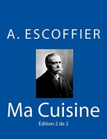 Ma Cuisine - Edition 2 de 2: Auguste Escoffier l'original de 1934