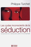 Les codes inconscients de la séduction - Les Editions de l'Homme - 26/02/2004