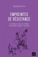 Empreintes de résistance - Filiations et récits de femmes autochtones, noires et racisées