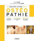 Le grand livre de l'ostéopathie - Le guide indispensable pour tous, Les techniques pour comprendre et agir, 200 exercices pour pratiquer au quotidien