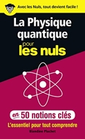 La physique quantique pour les Nuls en 50 notions clés - L'essentiel pour tout comprendre