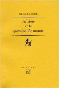 Aristote et la question du monde de Rémi Brague