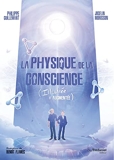 La physique de la conscience - (Illustrée et Augmentée)